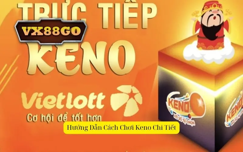 Hướng Dẫn Cách Chơi Keno Chi Tiết