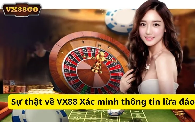 Sự thật về VX88 Xác minh thông tin lừa đảo