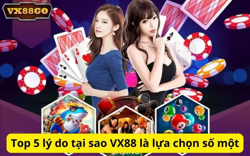 Top 5 lý do tại sao VX88 là lựa chọn số một